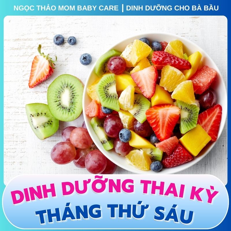 Trái cây trong dinh dưỡng thai kỳ tháng thứ sáu